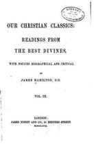 Our Christian Classics, Readings from the Best Divines - Vol. III
