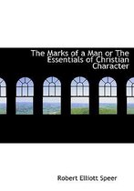 The Marks of a Man or the Essentials of Christian Character