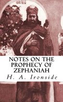 Ironside Commentary Series 22 - Notes on the Prophecy of Zephaniah