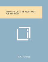 How to Get the Most Out of Business