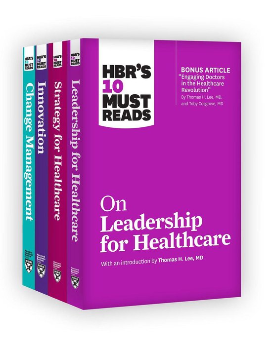 HBR's 10 Must Read - HBR's 10 Must Reads for Healthcare Leaders Collection