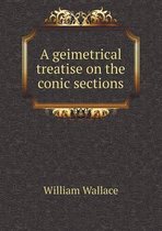 A geimetrical treatise on the conic sections