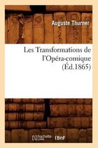 Arts- Les Transformations de l'Opéra-Comique, (Éd.1865)