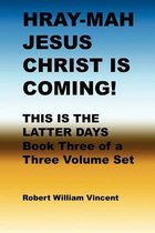 Hray-Mah Jesus Christ Is Coming!