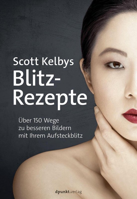 Fotografieren mit Scott Kelby - Scott Kelbys Blitz-Rezepte - cover