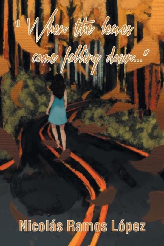 When the Leaves Come Falling Down, Nicolás Ramos López | 9781463375805 ...