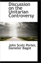 Discussion on the Unitarian Controversy