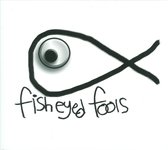 Fisheyed Fools