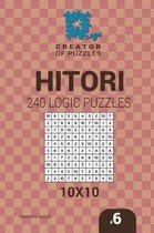 Creator of Puzzles - Hitori- Creator of puzzles - Hitori 240 Logic Puzzles 10x10 (Volume 6)