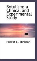 Botulism; A Clinical and Experimental Study