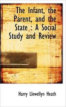 The Infant, the Parent, and the State