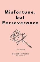 Misfortune, But Perseverance