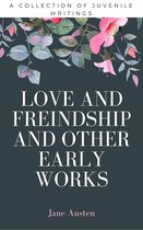 Love And Freindship And Other Early Works (Annotated)