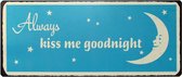 Tekstbord: Always kiss me goodnight