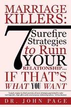 Marriage Killers: 7 Surefire Strategies to Ruin Your Relationship...If That's What You Want