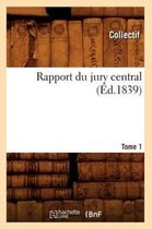 Savoirs Et Traditions- Rapport Du Jury Central. Tome 1 (Éd.1839)