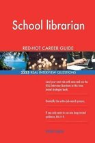 School Librarian Red-Hot Career Guide; 2555 Real Interview Questions
