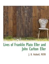 Lives of Franklin Plato Eller and John Carlton Eller
