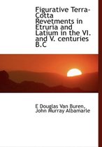 Figurative Terra-Cotta Revetments in Etruria and Latium in the VI. and V. Centuries B.C