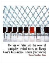 The See of Peter and the Voice of Antiquity; Critical Notes on Bishop Coxe's Ante-Nicene Fathers [Mi