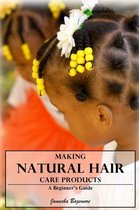 Making Natural Hair Care Products - A Beginner's Guide