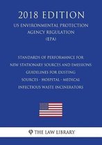 Standards of Performance for New Stationary Sources and Emissions Guidelines for Existing Sources - Hospital - Medical - Infectious Waste Incinerators (US Environmental Protection Agency Regu