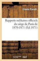 Histoire- Rapports Militaires Officiels Du Si�ge de Paris de 1870-1871