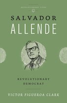 Revolutionary Lives - Salvador Allende