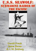 U.S.S. Seawolf: Submarine Raider Of The Pacific [Illustrated Edition]