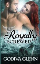 Royally Screwed