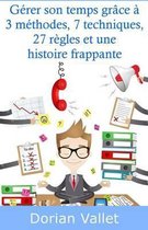 G rer Son Temps Gr ce 3 M thodes, 7 Techniques, 27 R gles Et Une Histoire Frappante