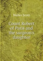 Count Robert of Paris and the surgeon's daughter