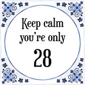 Verjaardag Tegeltje met Spreuk (28 jaar: Keep calm you're only 28 + cadeau verpakking & plakhanger