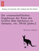 Die wissenschaftlichen Ergebnisse der Reise des Grafen Béla Széchenyi in Ostasien, etc. [With plates.]