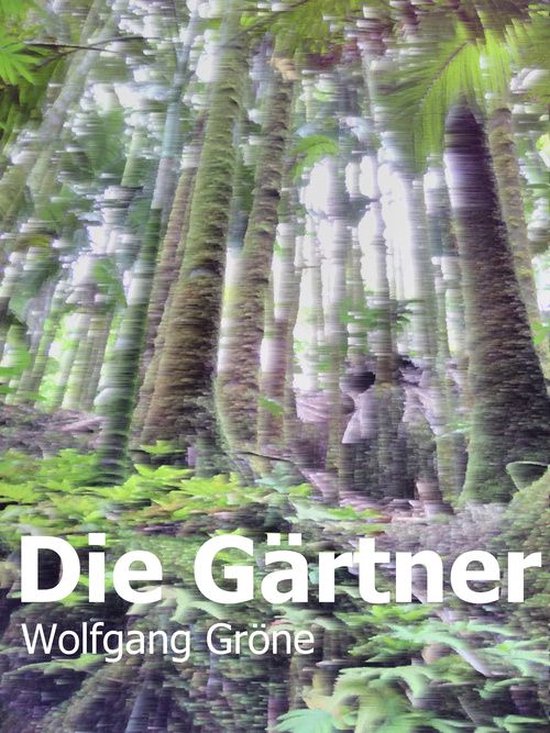 Die Gärtner (ebook), Wolfgang Gröne 9783748594888 Boeken
