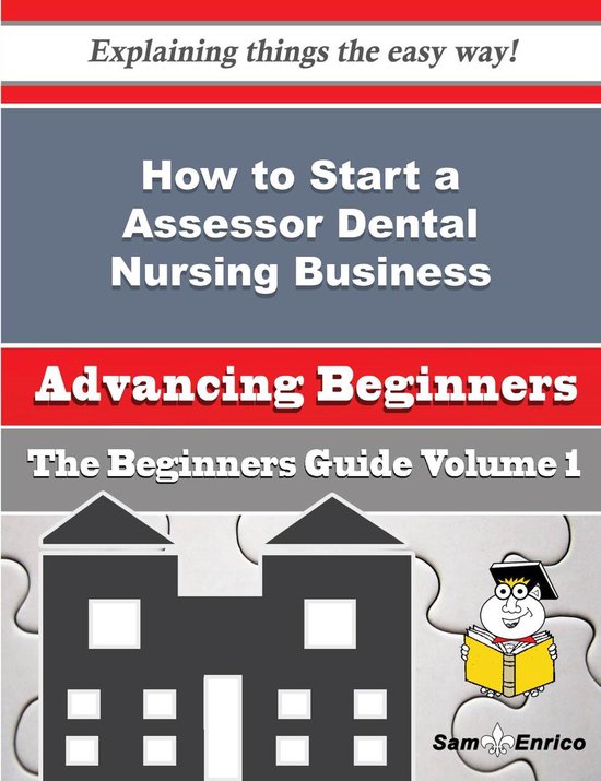 How to Start a Assessor Dental Nursing Business (Beginners Guide