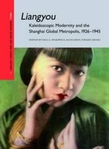 Liangyou, Kaleidoscopic Modernity and the Shanghai Global Metropolis, 1926-1945