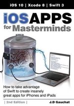 IOS Apps for Masterminds, 2nd Edition