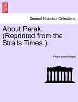 About Perak. (Reprinted from the Straits Times.).