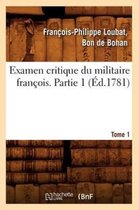 Sciences Sociales- Examen Critique Du Militaire François. Partie 1, Tome 1 (Éd.1781)