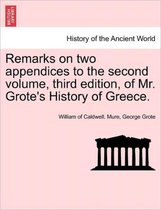 Remarks on Two Appendices to the Second Volume, Third Edition, of Mr. Grote's History of Greece.