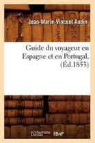 Histoire- Guide Du Voyageur En Espagne Et En Portugal, (�d.1853)