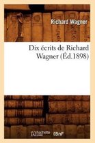 Arts- Dix �crits de Richard Wagner (�d.1898)