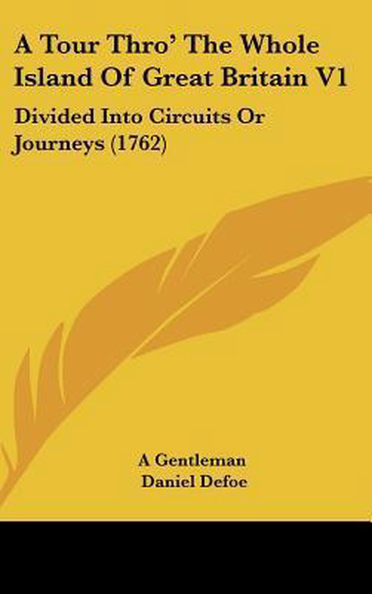 A Tour Thro' The Whole Island Of Great Britain V1 van A. Gentleman