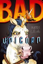 The Bad Unicorn Trilogy - Bad Unicorn