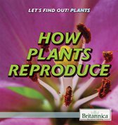 Let's Find Out! Plants - How Plants Reproduce