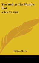 The Well at the World's End: A Tale V1 (1903)