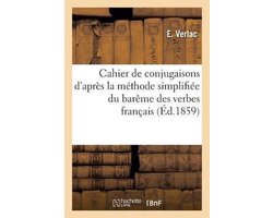 Cahier de conjugaisons d'après la méthode simplifiée du barême des verbes français