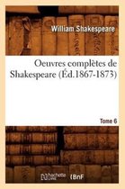 Litterature- Oeuvres Compl�tes de Shakespeare. Tome 6 (�d.1867-1873)