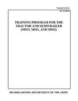 Training Circular TC 21-305-6 Training Program for the Tractor and Semitrailer (M915, M931, AND M932)